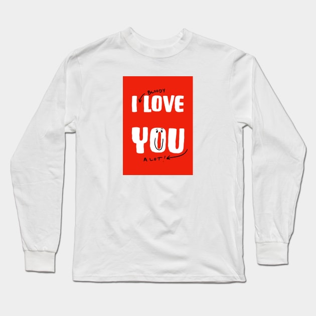 I Bloody Love You A Lot Long Sleeve T-Shirt by AdamRegester